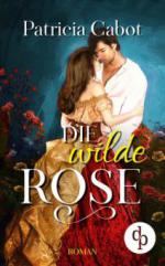 Die wilde Rose (Historisch, Liebe)