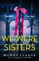 We Were Sisters: An absolutely gripping psychological thriller