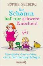 Die Schanin hat nur schwere Knochen!