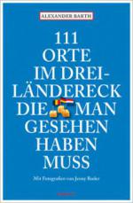 111 Orte im Dreiländereck, die man gesehen haben muss