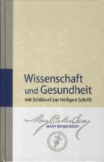 Wissenschaft und Gesundheit mit Schlüssel zur Heiligen Schrift. Science and Health with Key to the Scriptures