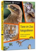 Tiere im Zoo fotografieren - Perfekte Tieraufnahmen leicht gemacht - Fotografie kompakt
