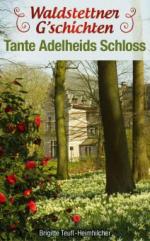 Waldstettener G'schichten - Tante Adelheids Schloss