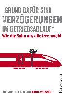 "Grund dafür sind Verzögerungen im Betriebsablauf" - Wie die Bahn uns alle irre macht