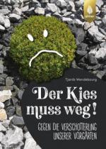 Der Kies muss weg