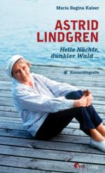 Astrid Lindgren. Helle Nächte, dunkler Wald …