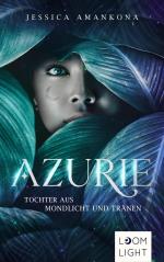 Azurie 1: Tochter aus Mondlicht und Tränen