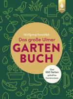 Das große Ulmer Gartenbuch. Über 600 Seiten geballtes Gartenwissen