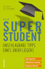 Der Super-Student - Unschlagbare Tipps eines Überfliegers