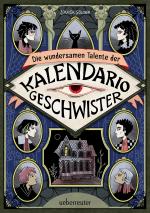 Die wundersamen Talente der Kalendario-Geschwister: Skurril, komisch, magisch - eine Detektivgeschichte der besonderen Art!