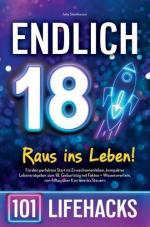 Endlich 18! Raus ins Leben - 101 Lifehacks