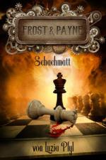 Frost & Payne - Die mechanischen Kinder 4: Schachmatt (Bände 10-12)