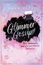 Glimmer Gossip. Ein Geheimnis und ein perfektes Desaster