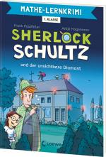 Mathe-Lernkrimi - Sherlock Schultz und der unsichtbare Diamant