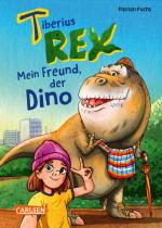 Tiberius Rex 1: Mein Freund, der Dino