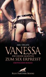 Vanessa - Die heiße Agentin zum Sex erpresst | Erotischer Roman