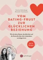 Vom Dating-Frust zur glücklichen Beziehung