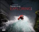 Never stop exploring 2020 - Outdoor-Extremsport-Fotografie - Wandkalender 58,4 x 48,5 cm - Spiralbindung