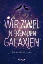 Wir zwei in fremden Galaxien - Kate Ling