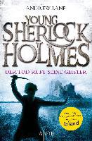 Young Sherlock Holmes 06. Der Tod ruft seine Geister - Der junge Sherlock Holmes ermittelt in Irland