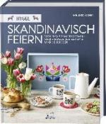 Hygge - Skandinavisch feiern. Von Fika bis Mittsommerfest - Hyggelige Rezepte und Dekoideen