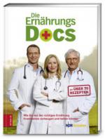 Die Ernährungs-Docs, Wie Sie mit der richtigen Ernährung Krankheiten vorbeugen und heilen