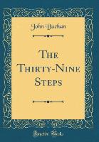 The Thirty-Nine Steps (Classic Reprint)