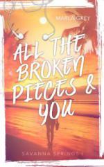 All The Broken Pieces And You