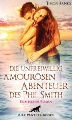 Die unfreiwillig amourösen Abenteuer des Phil Smith | Erotischer Roman