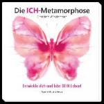 Die ICH-Metamorphose