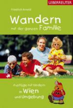 Wandern mit der Ganzen Familie, Ausflüge mit Kindern in Wien und Umgebung