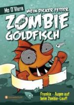 Mein dicker fetter Zombie-Goldfisch 08. Frankie - Augen auf beim Zombie-Lauf!