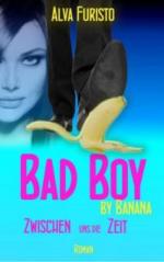 Bad Boy by Banana - Zwischen uns die Zeit