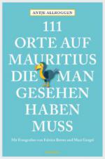 111 Orte auf Mauritius, die man gesehen haben muss