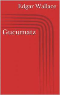 Gucumatz - Edgar Wallace