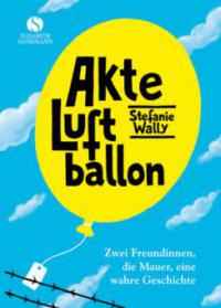 Akte Luftballon - Stefanie Wally