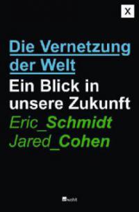 Die Vernetzung der Welt - Eric Schmidt, Jared Cohen