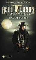 Deadlands - Ghostwalkers - Jonathan Maberry
