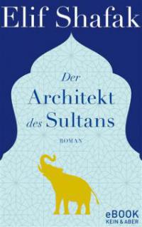 Der Architekt des Sultans - Elif Shafak