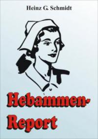 Hebammen-Report - Heinz G. Schmidt