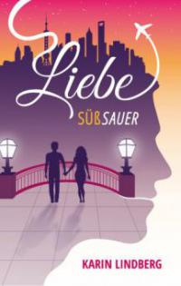 Liebe süßsauer - Karin Lindberg