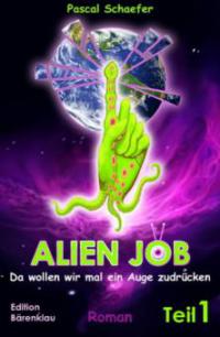 Alien Job - da wollen wir mal ein Auge zudrücken - Pascal Schaefer