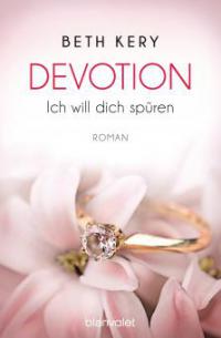 Devotion 1-4 - Ich will dich spüren - - Beth Kery