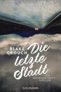 Die letzte Stadt - Blake Crouch