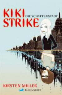 Kiki Strike, Die Schattenstadt - Kirsten Miller