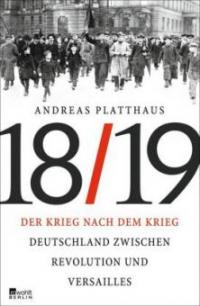 Der Krieg nach dem Krieg 18/19 - Andreas Platthaus