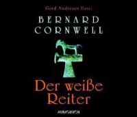 Der weiße Reiter, 6 Audio-CDs - Bernard Cornwell