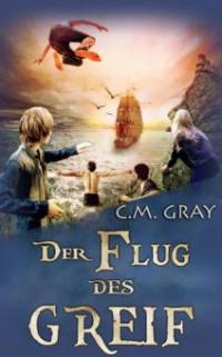 Der Flug des Greif - C. M. Gray