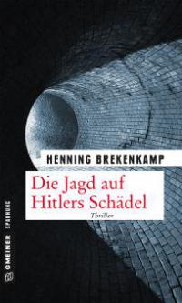 Die Jagd auf Hitlers Schädel - Henning Brekenkamp