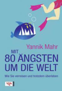 Mit 80 Ängsten um die Welt - Yannik Mahr